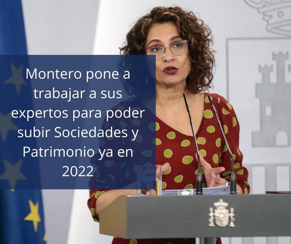 Montero pone a trabajar a sus expertos para poder subir Sociedades y Patrimonio ya en 2022