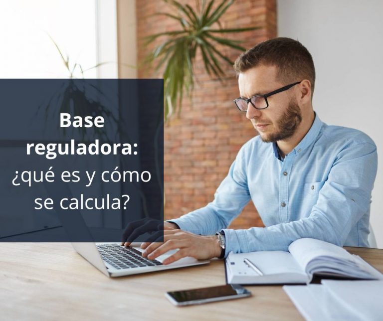 Base reguladora ¿qué es y cómo se calcula? Base reguladora ¿qué es y cómo se calcula?