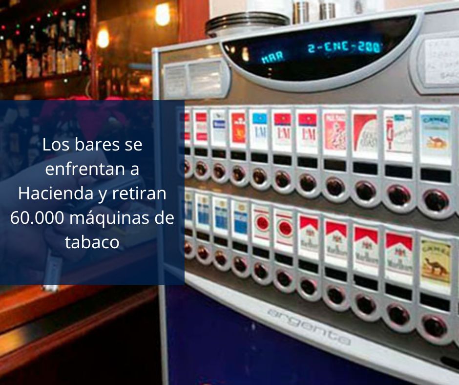Los bares se enfrentan a Hacienda y retiran 60.000 máquinas de tabaco - LGS  Asesores
