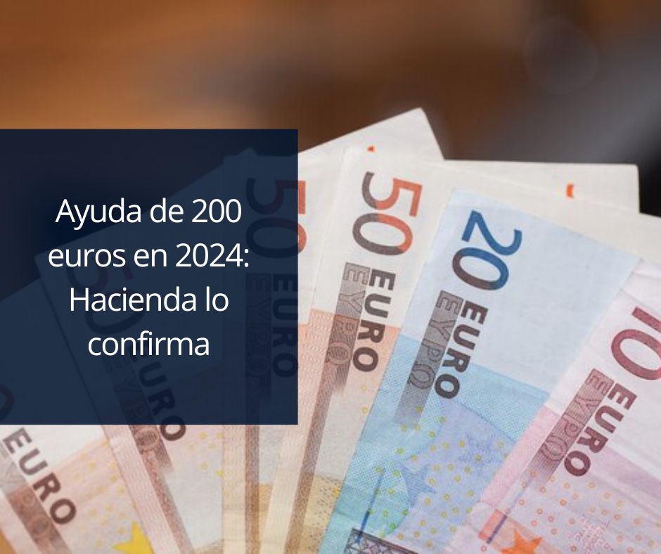 Ayuda de 200 euros en 2024: Hacienda lo confirma