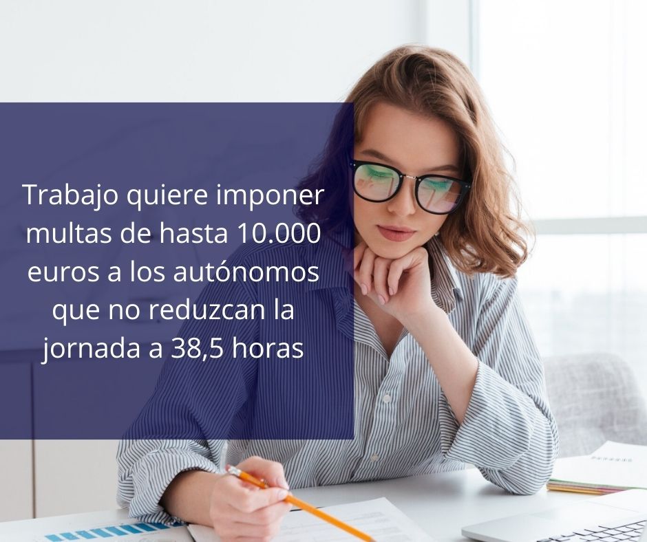 Trabajo quiere imponer multas de hasta 10.000 euros a los autónomos que no reduzcan la jornada a 38,5 horas